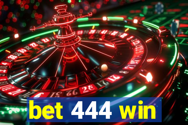 bet 444 win